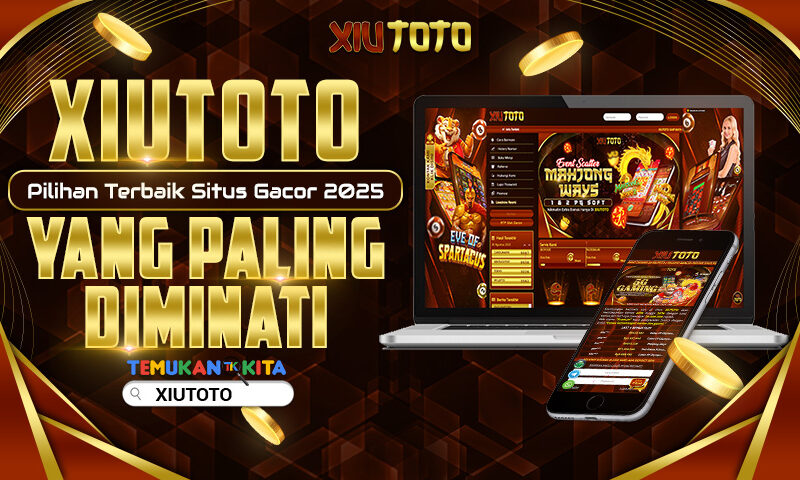 XIUTOTO Pilihan Terbaik Situs Gacor 2025 yang Paling Diminati