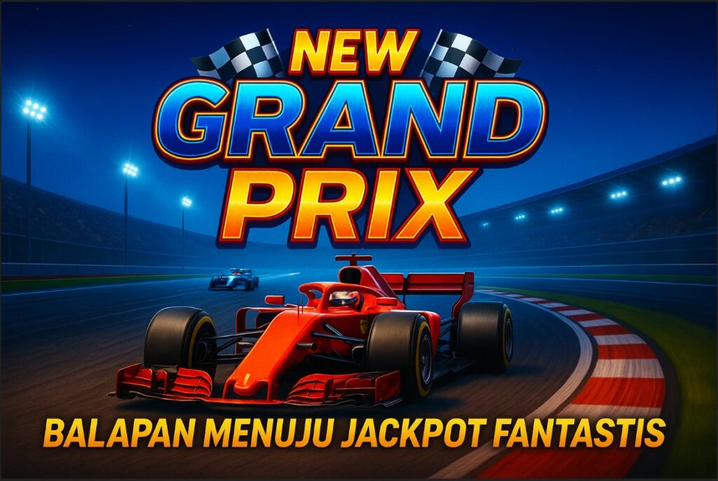 NEW GRAND PRIX: Balapan Menuju Jackpot Fantastis