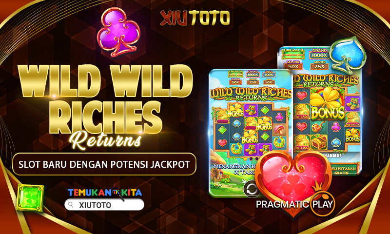 Wild Wild Riches Returns Slot Baru dengan Potensi Jackpot