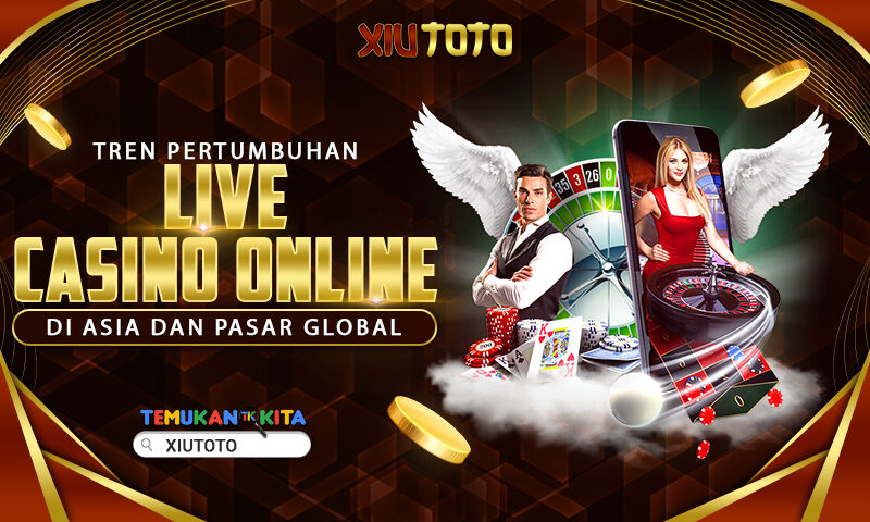 Tren Pertumbuhan Live Casino Online di Asia dan Pasar Global