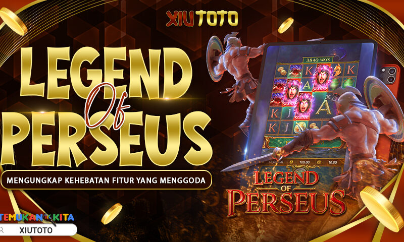 Legend Of Perseus Mengungkap Kehebatan Fitur yang Menggoda