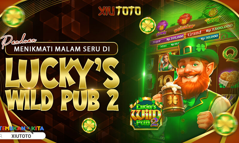 Panduan Menikmati Malam Seru di Lucky’s Wild Pub 2